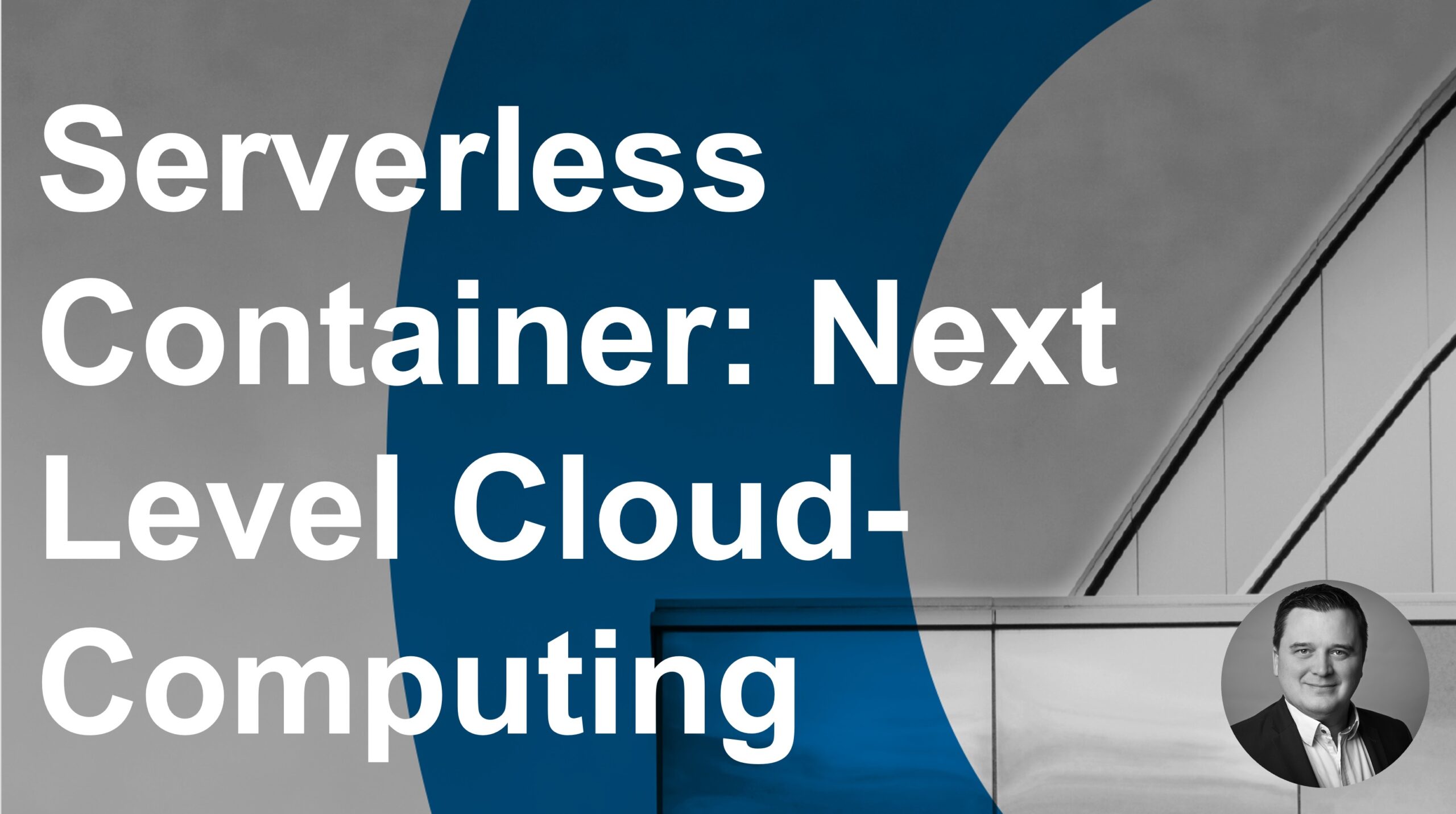 Serverless Container: Next Level Cloud-Computing